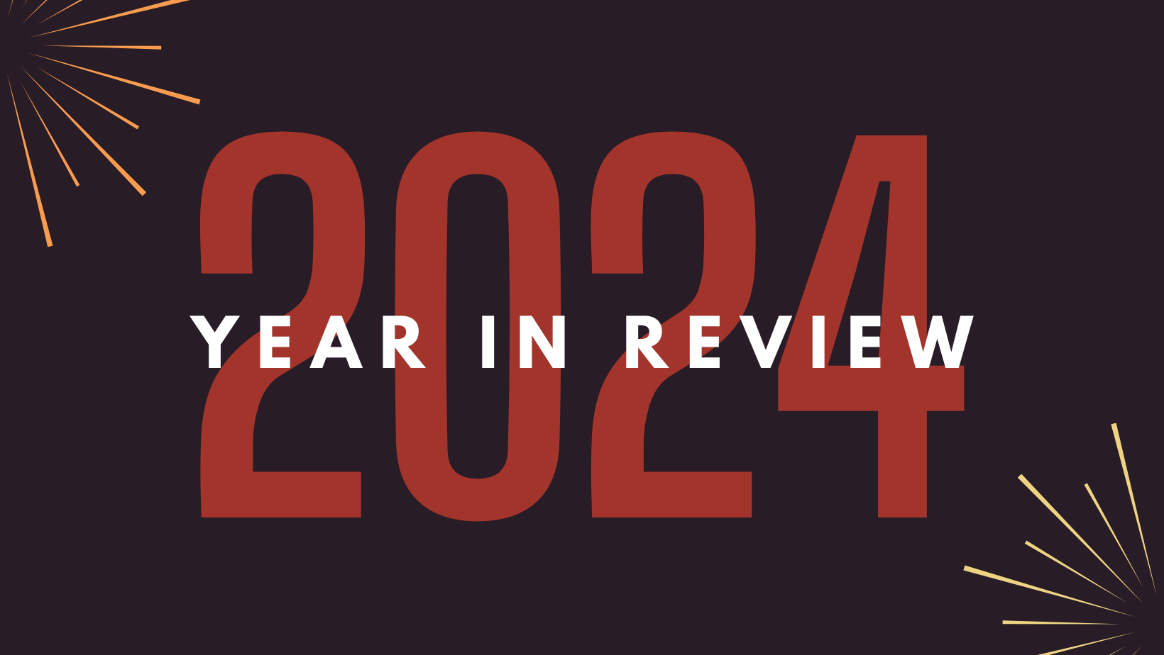 Decorative image with black background, orange and yellow fireworks in the corner, and 2024 year in review in red and white text